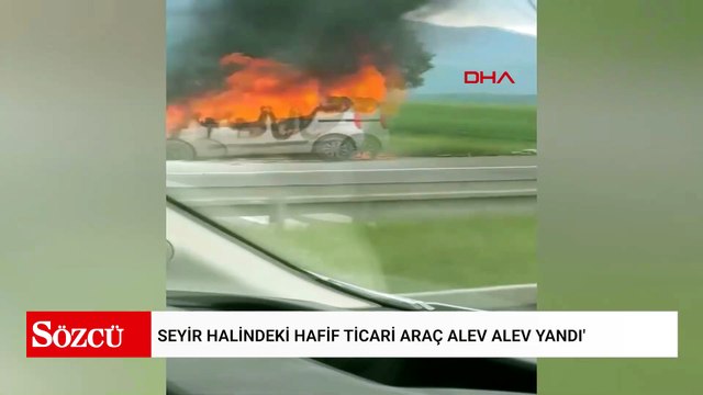 Seyir halindeki hafif ticari araç alev alev yandı