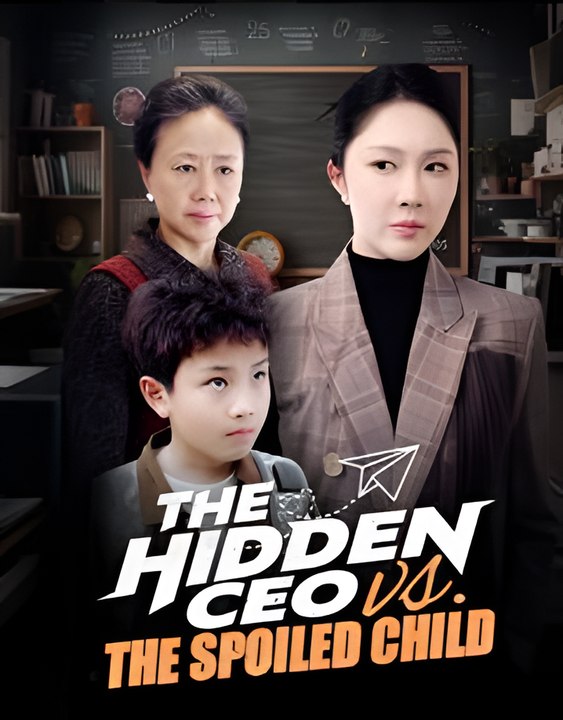 The Hidden Ceo Vs The Spoiled Child - Drama