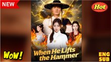 WHEN HE LIFTS THE HAMMER