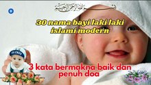 30 Nama Bayi Laki-laki Islami Modern 3 Kata Bermakna Baik Dan Penuh Do'a yang jarang di pakai
