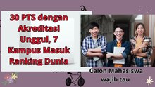 30 PTS dengan Akreditasi Unggul, 7 Kampus Masuk Ranking Dunia calon mahassiwa wajib tau
