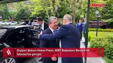 Dışişleri Bakanı Hakan Fidan, IKBY Başbakanı Barzani ile İstanbul'da görüştü