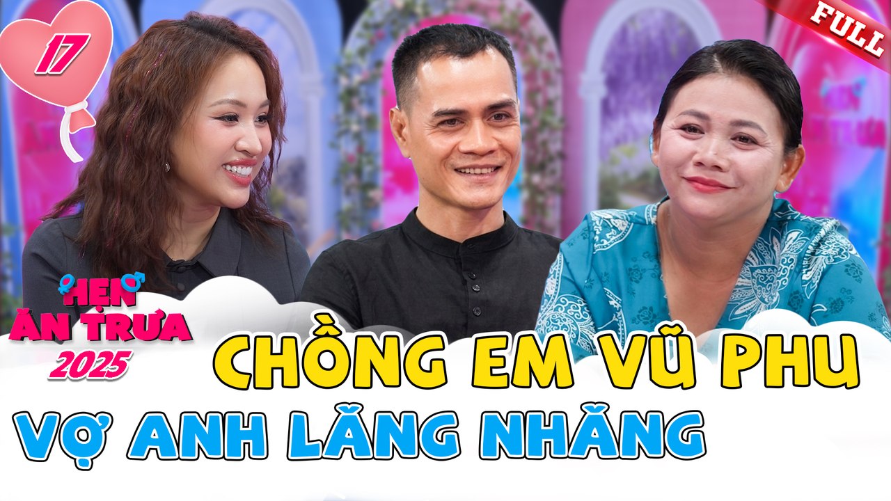 Hẹn Ăn Trưa 2025 tập 17B