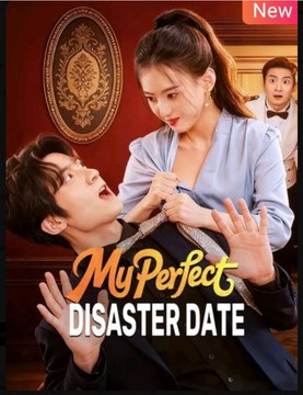 My Perfect Disaster Date Drama Movies Englis Sub