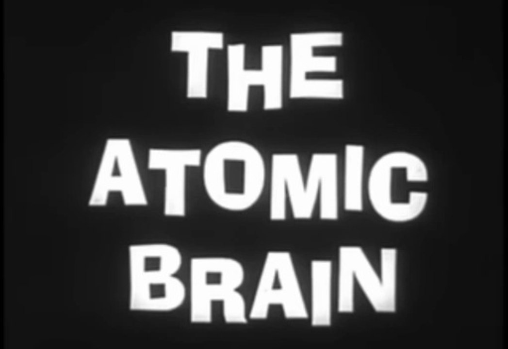 The Atomic Brain: Monstrosity (1963)