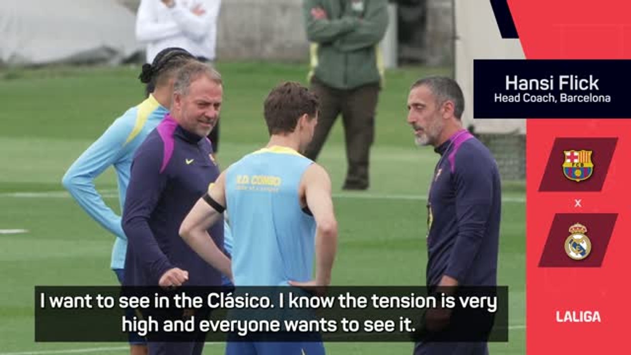 Forget punch ups and the title - Flick urges Barca just to focus on performing in Clasico