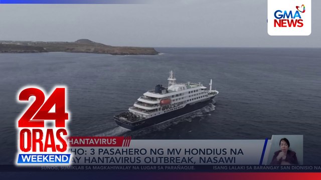 3 pasahero ng MV Hondius na may hantavirus outbreak, nasawi—WHO | 24 Oras Weekend