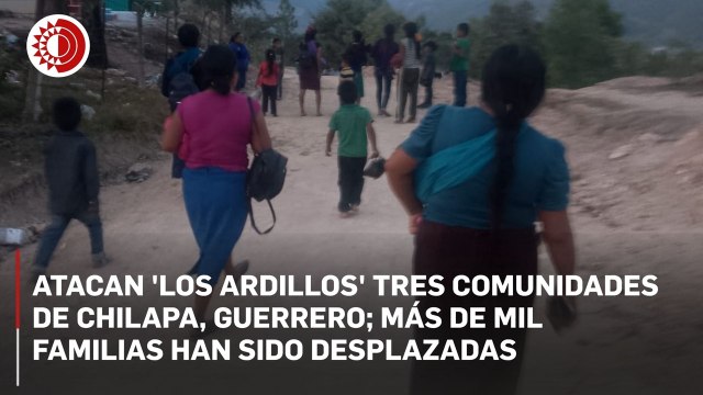 Atacan 'Los Ardillos' tres comunidades de Chilapa, Guerrero