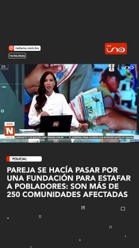 PAREJA Se hacía pasar por una fundación para ESTAFAR a pobladores: SON Más de 250 comunidades afectadas