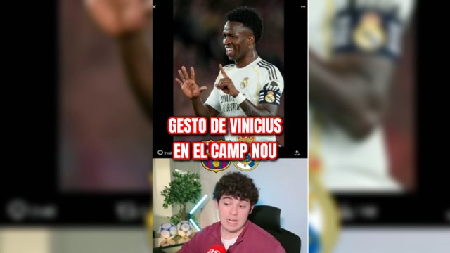 El gesto de Vinicius al Camp Nou durante El Clásico