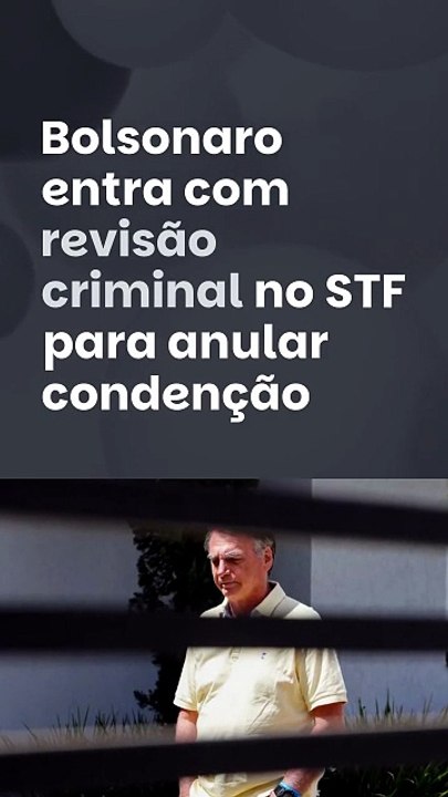 Vídeo - Bolsonaro entra com revisão criminal no STF para anular condenação