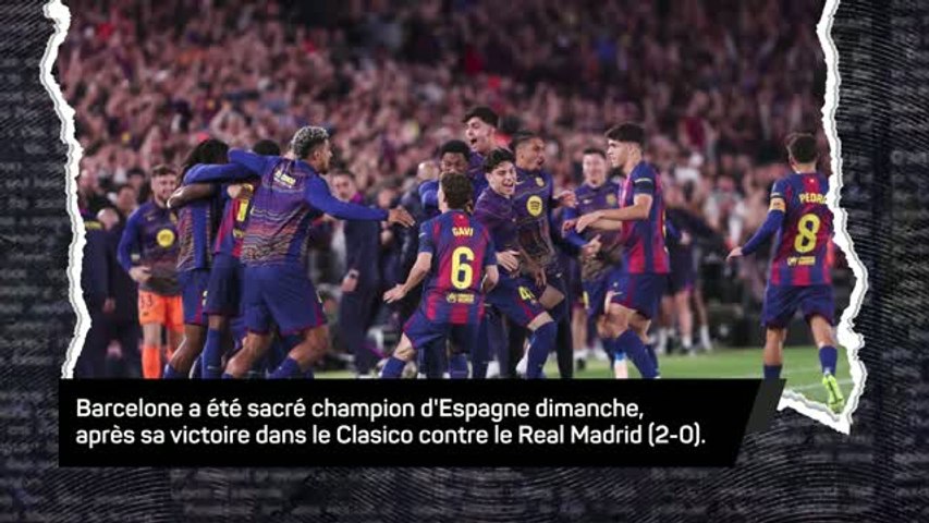 Le Barça sacré après sa victoire dans le Clasico !