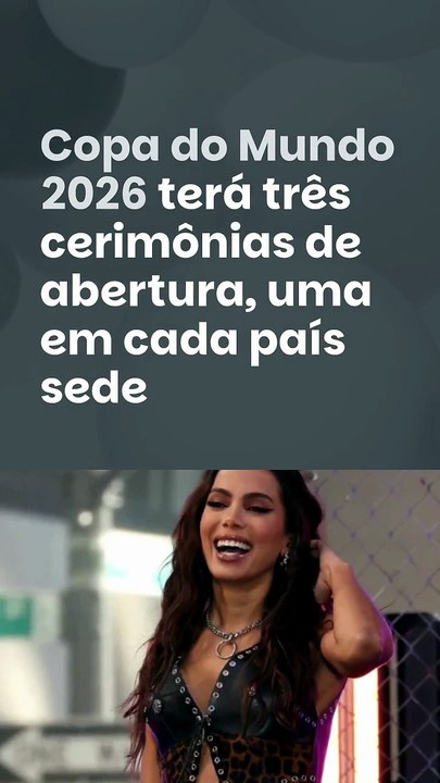 Vídeo - Copa do Mundo 2026 terá três cerimônias de abertura, uma em cada país sede; confira as atrações