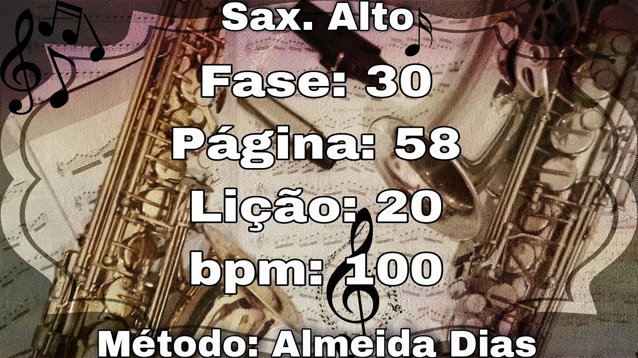Fase: 30 Página: 58 Lição: 20 - Sax. Alto [100 bpm]