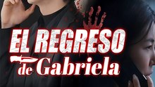 El Regreso De Gabriela - Completo