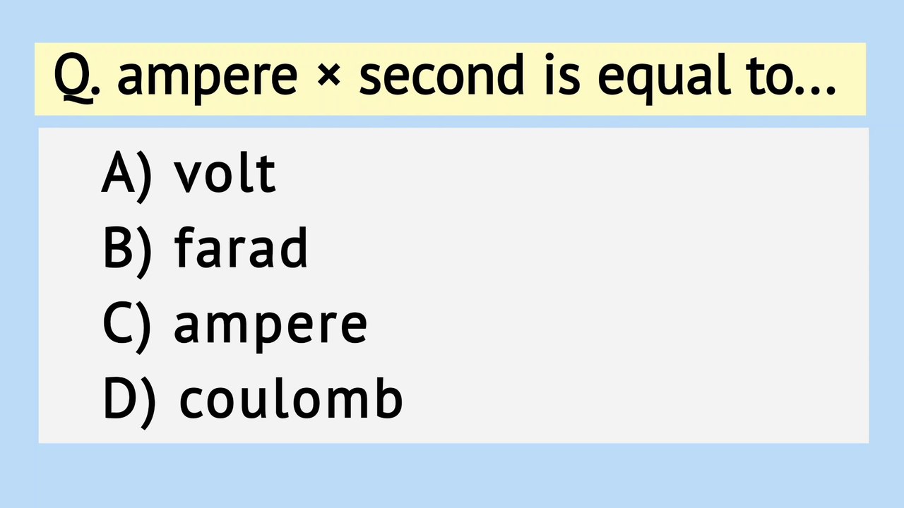 ampere × second is equal to _ A.s is equal to