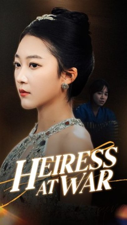 Heiress at War - (2026) ✅ FULL EP