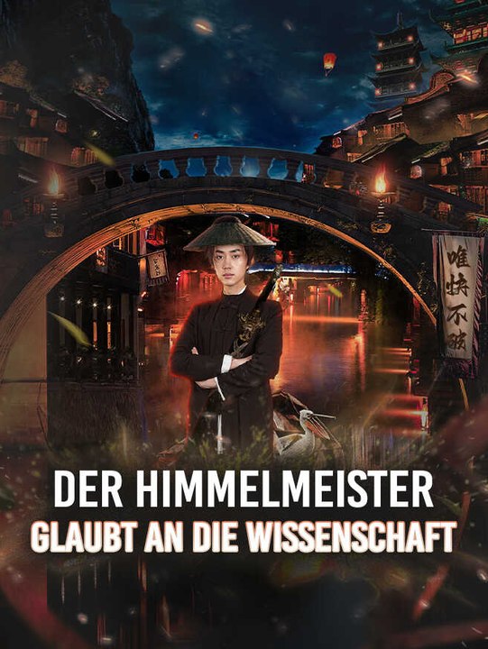 Der himmelmeister glaubt an die wissenschaft | komplette serie | short drama deutsch