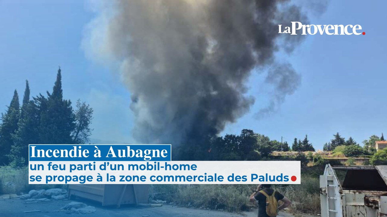 Incendie à Aubagne : un feu parti d'un mobil-home se propage à la zone commerciale des Paluds