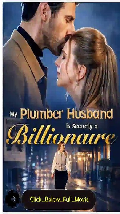 My Plumber Husband is Secretly a Billionaire -English Drama Full-