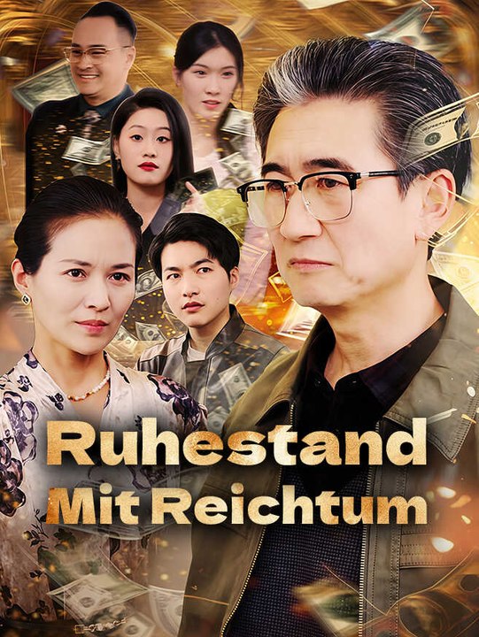 Ruhestand mit Reichtum | Komplette Serie | Short Drama Deutsch
