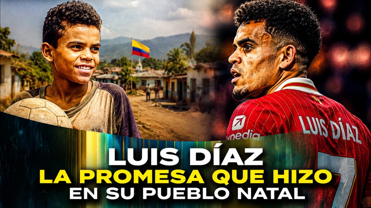 Luis Díaz hizo una promesa secreta en su pueblo natal antes de convertirse en una estrella mundial del fútbol
