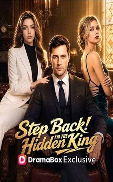 Step Back! I’m the Hidden King - FULL Movie 2026