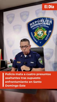 Policía mata a cuatro presuntos asaltantes tras supuesto enfrentamiento en Santo Domingo Este