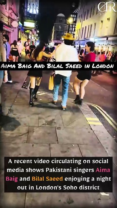 Aima Baig and Bilal Saeed enjoying a night out in London's Soho district