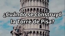 ¿Cuándo se construyó la Torre de Pisa?