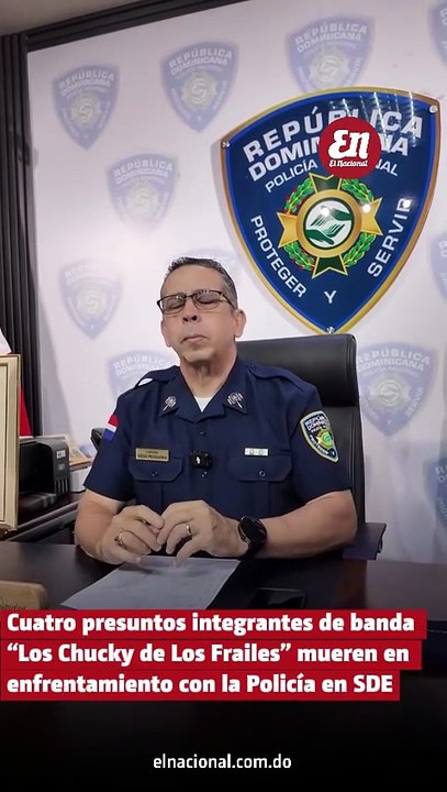 Cuatro presuntos integrantes de banda “Los Chucky de Los Frailes” mueren en enfrentamiento con la Policía en SDE