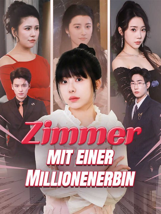 Zimmer mit einer Millionenerbin | Komplette Serie | Short Drama Deutsch