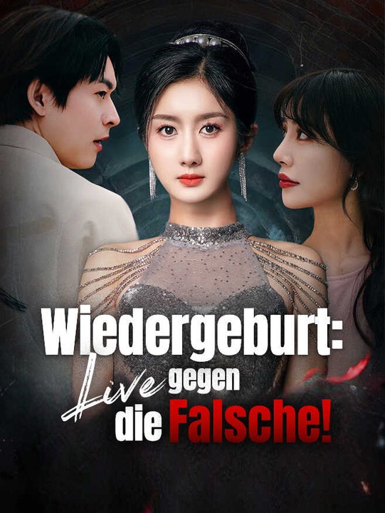 Wiedergeburt: Live gegen die Falsche! | Komplette Serie | Short Drama Deutsch