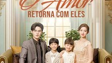 O Amor Retorna com Eles | Série Completa | Short Drama Português