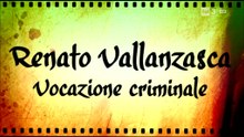 Stelle Nere |4.1| Renato Vallanzasca: Vocazione Criminale [HQ]