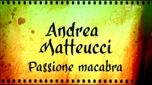 Stelle Nere |4.3| Andrea Matteucci: Passione Macabra [HQ]