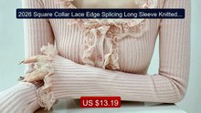 2026 Square Collar Lace Edge Splicing Long Sleeve Knitted Swea... -- Hot Deal 2026 | Limited Offer!