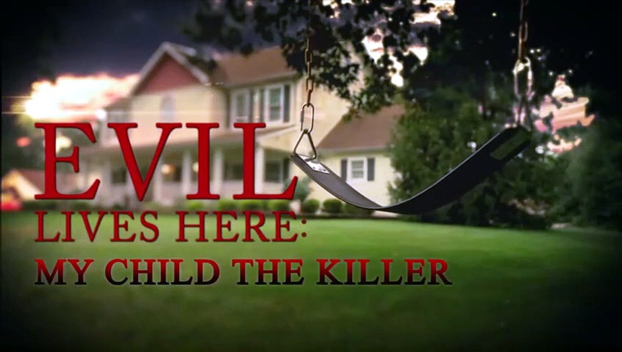 Evil Lives Here My Child the Killer S01E03
