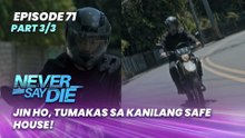 Never Say Die: Jin Ho, tumakas sa kanilang safe house! (Episode 71 - Part 3/3)