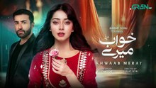 Recap Khwaab Meray Episode 02 30th April 2026 Alizeh Shah Azfar Rehman Green Entertainment