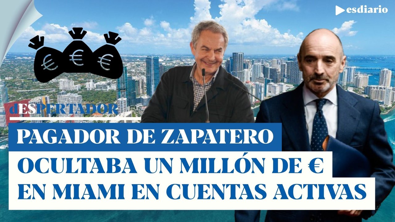 Zapatero calcinado: casi un millón de euros ocultos en Miami por su principal pagador | ESdiario