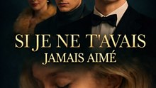 Si je ne t'avais jamais aimé (Francais) | Drame romantique bouleversant