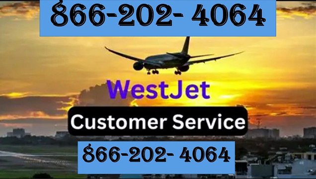 How to contact Westjet Airlines customer service phone number [866-202- 4064]