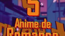 LES 5 MEILLEURS ANIMES DE ROMANCE