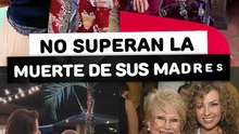 Famosas que no superan el dolor de haber perdido a sus madres