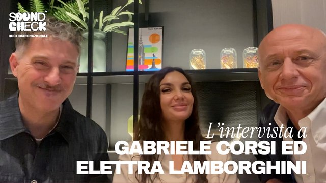 L'intervista a Gabriele Corsi ed Elettra Lamborghini ai microfoni di Soundcheck