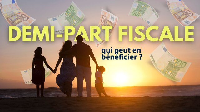 Demi-part fiscale : qui peut bénéficier d’une part supplémentaire pour payer moins d’impôts ?
