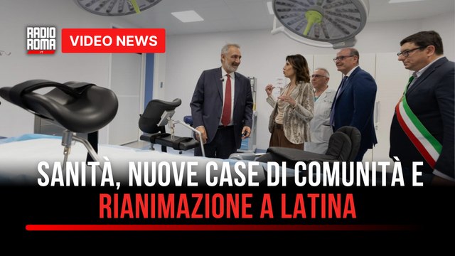 Latina, nuove Case di Comunità e Rianimazione Rocca rilancia la sanità