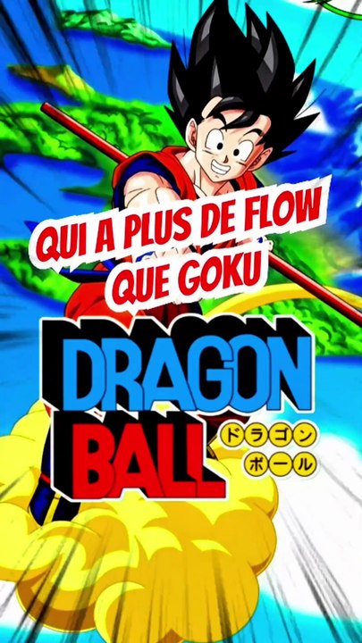 Qui a plus de flow que Goku