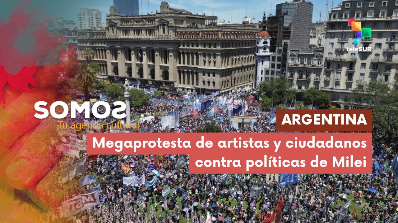 SOMOS |  Argentina | Mega protesta de artistas...